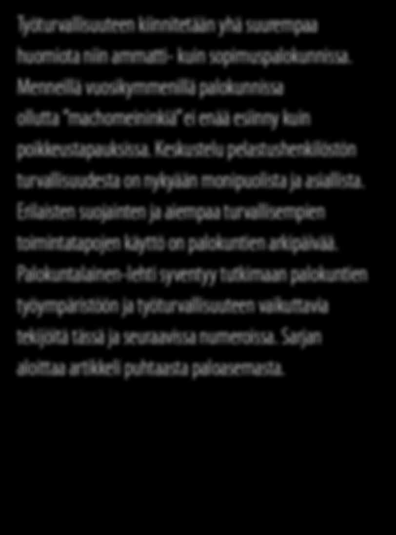 Työturvallisuuslaki edellyttää, että kaikki työntekijät perehdytetään työpaikan haitta- ja vaaratekijöihin sekä opetetaan käyttämään turvallisia työtapoja.