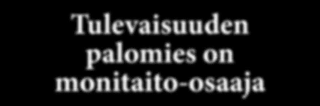 Hän näkee tärkeänä tehtävänään myös palomiehen tehtäväkentän määrittelyn vastaamaan tulevaisuuden tarpeita. Neljän tuhannen jäsenen Palomiesliiton puheenjohtajan kausi kestää kaksi vuotta kerrallaan.