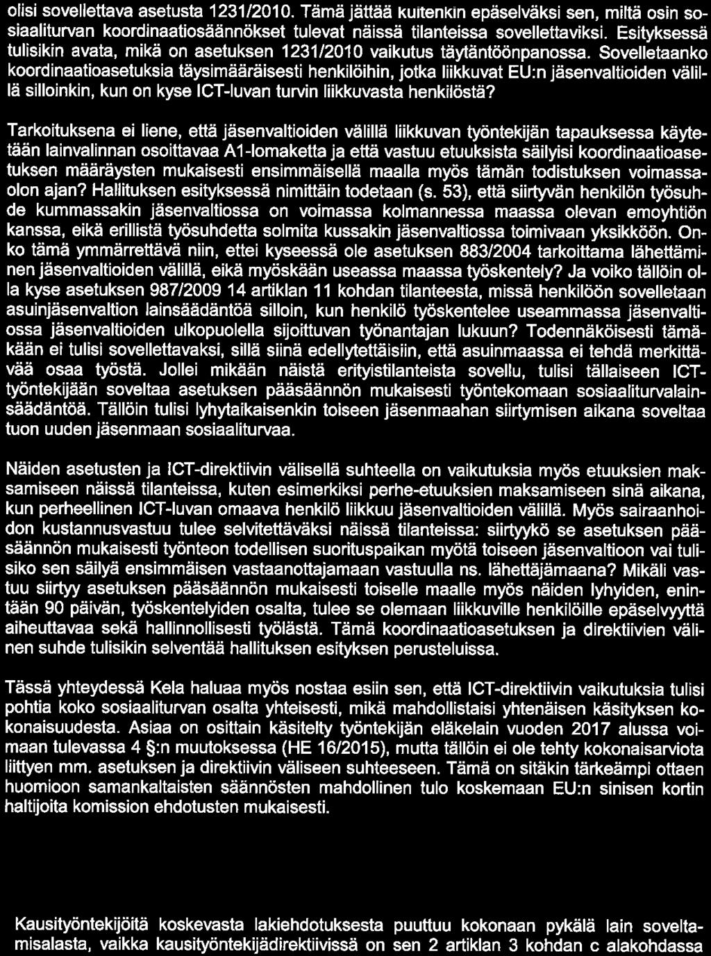 LAUSUNTO Ui KelalFpa olisi sovellettava asetusta 1231/2010. Tämä jättää kuitenkin epäselväksi sen, miltä osin sosiaaliturvan koordinaatiosäännökset tulevat näissä tilanteissa sovellettaviksi.