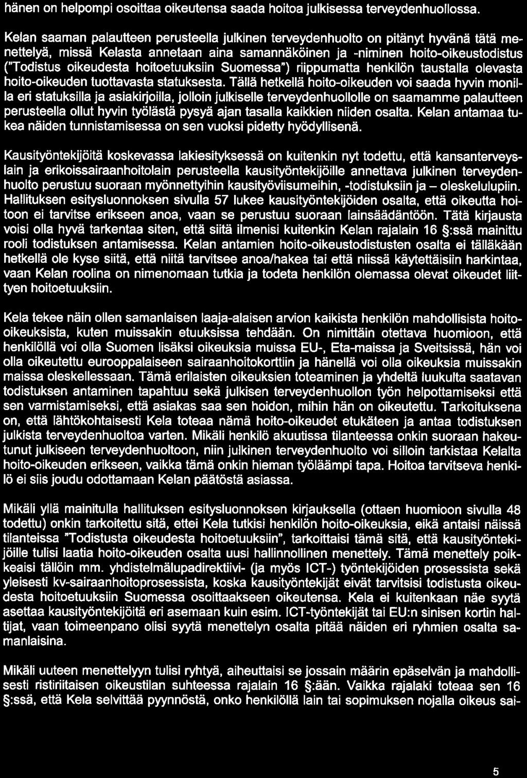 KANSANELlKELAITOS LAUSUNTO ID KelalFpa hänen on helpompi osoittaa oikeutensa saada hoitoa julkisessa terveydenhuollossa.