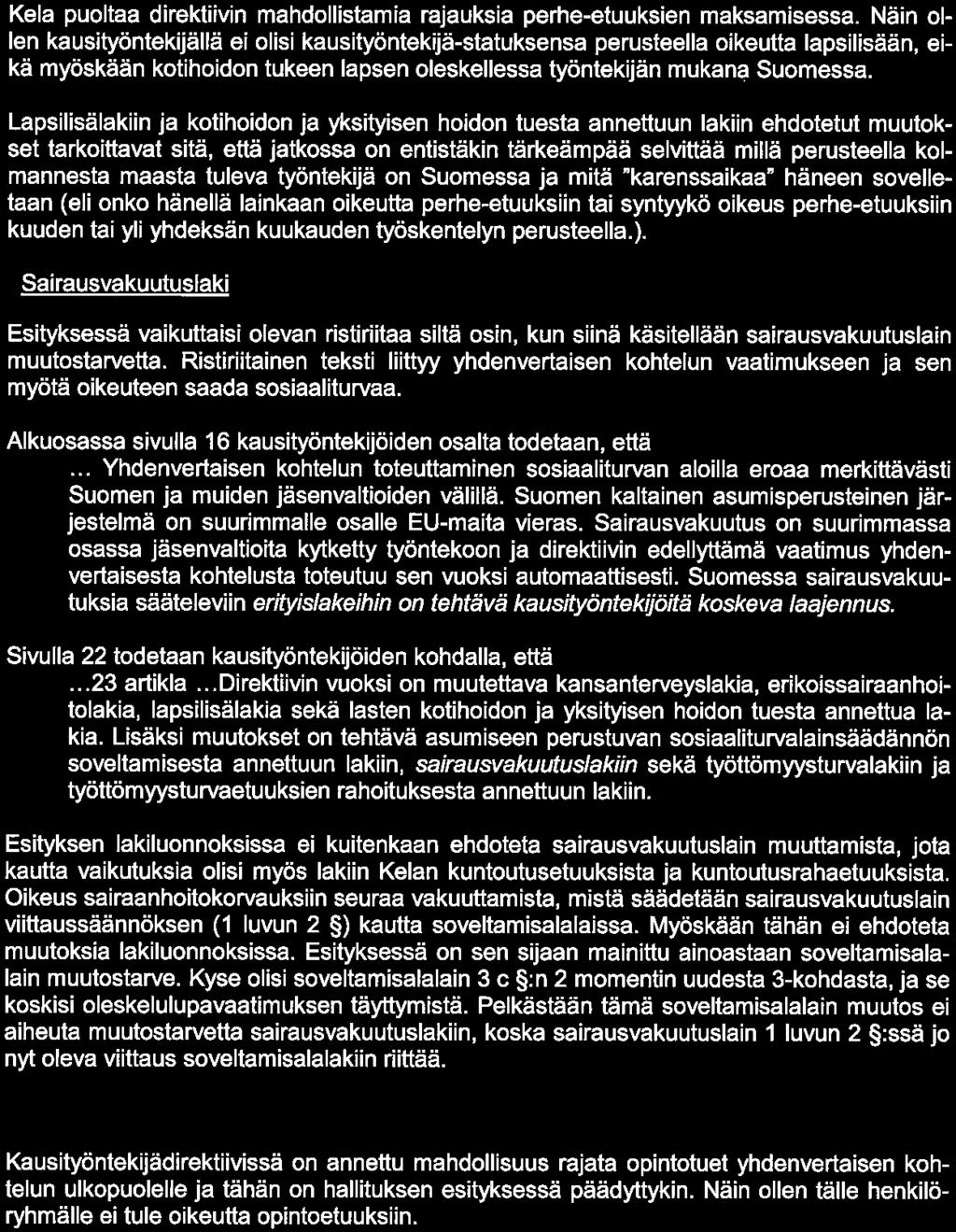 KANSANElÄKELAITOS LAUSUNTO /""1 Kela I Fpa" Lapsilisälaki ja laki lasten kotihoidon ja yksityisen hoidon tuesta Kela puoltaa direktiivin mahdollistamia rajauksia perhe-etuuksien maksamisessa.