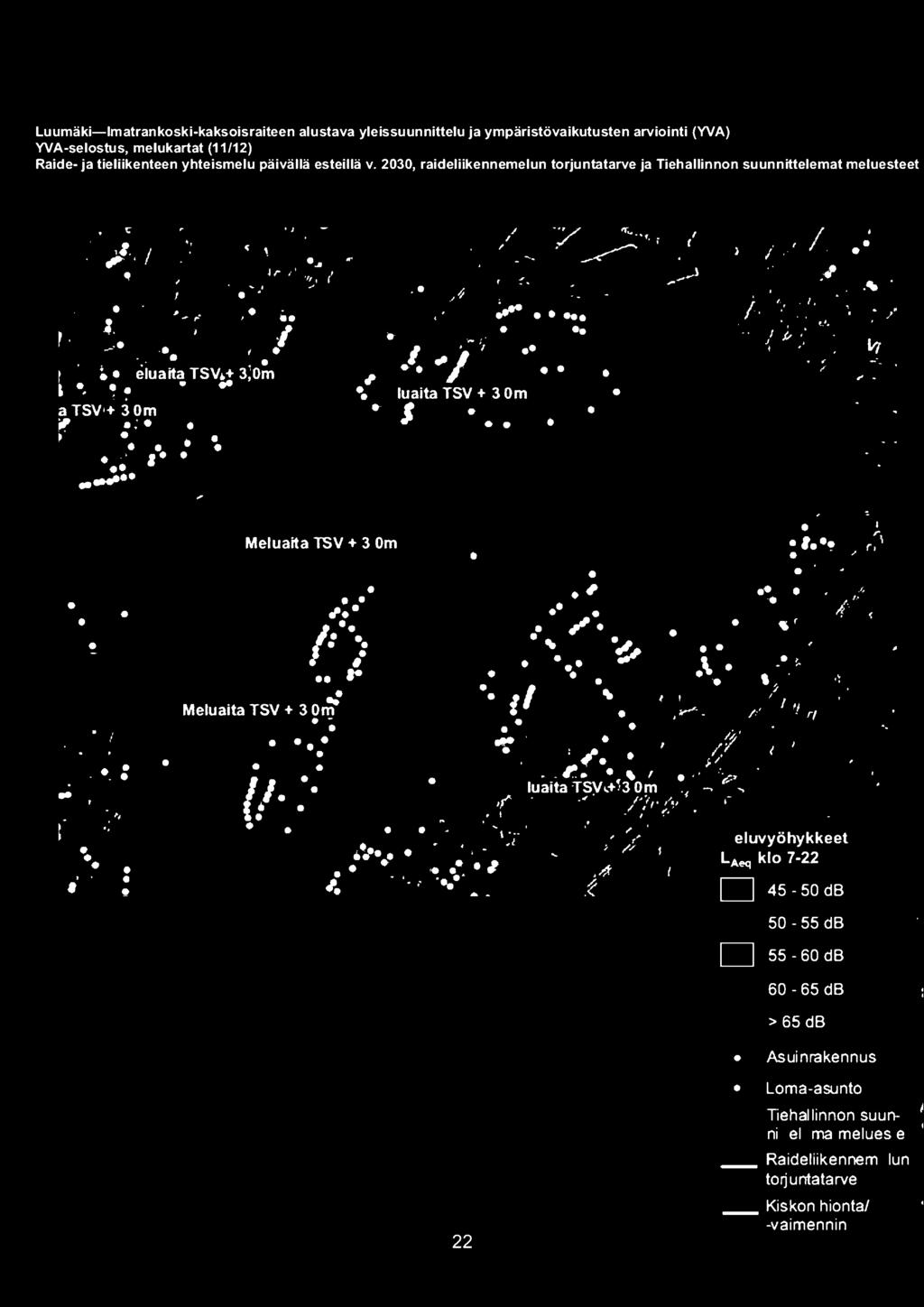 2030, raideliikennemelun torjuntatarve ja Tiehallinnon suunnittelemat meluesteet 22 Meluvyöhykkeet LAeq klo 7-22 D