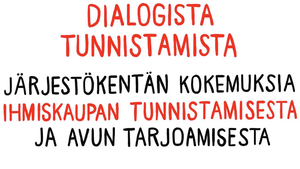 1 / 14 Ihmiskauppa on rikos joka loukkaa yksilön ihmisarvoa ja koskemattomuutta. Ihmiskaupassa on kyse toisen ihmisen kontrolloimisesta ja hyväksikäyttämisestä.