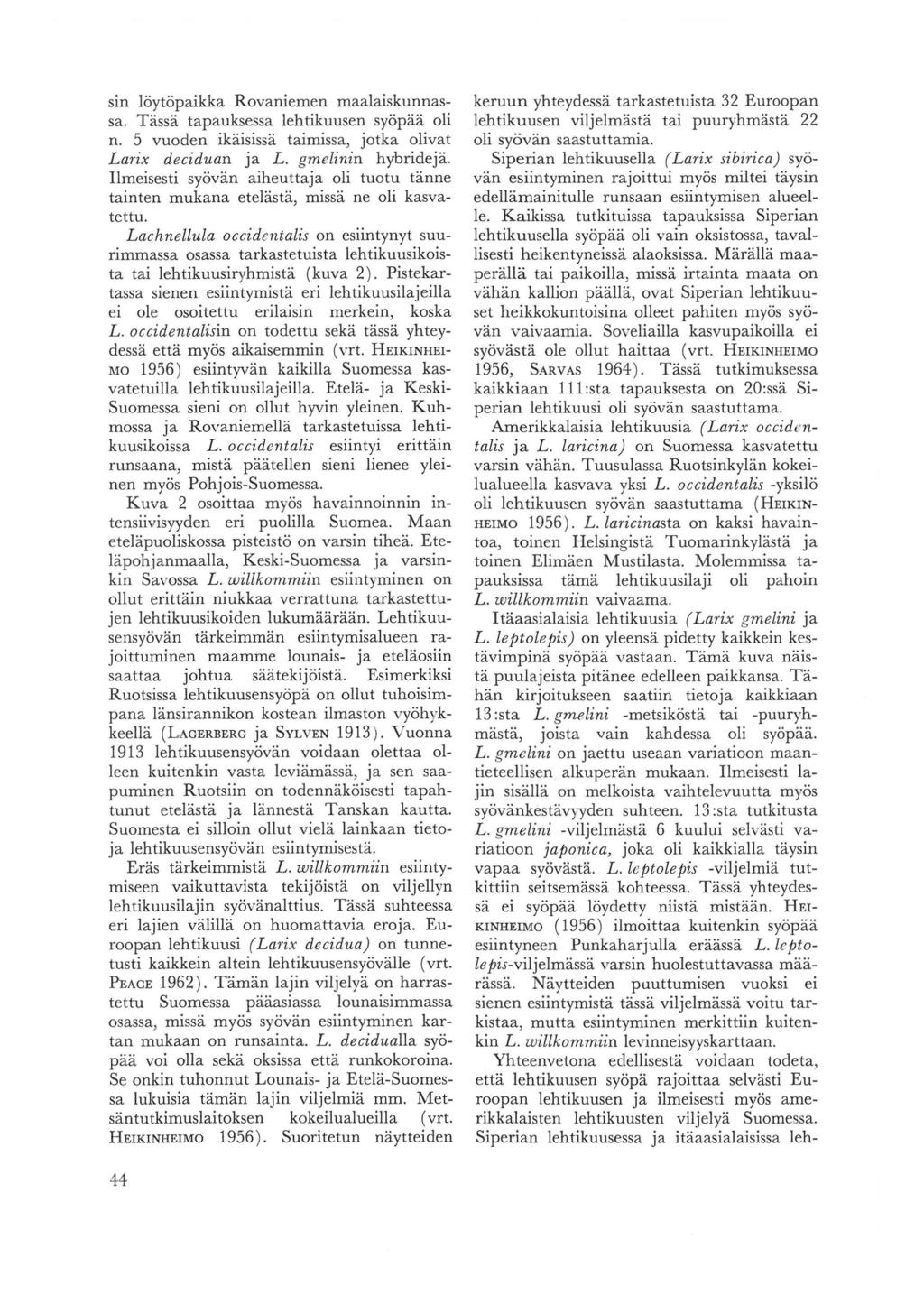 sin loytopaikka Rovaniemen maalaiskunnassao Tassa tapauksessa lehtikuusen syopaa oli no 5 vuoden ikaisissa taimissa, jotka olivat Larix deciduan ja L.