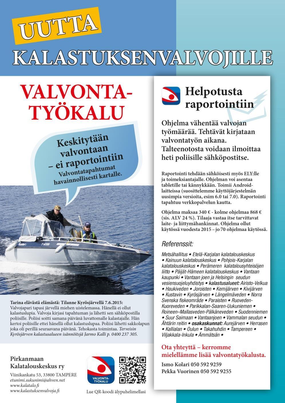 Referenssit: Metsähallitus Etelä-Karjalan kalatalouskeskus Kainuun kalatalouskeskus Pohjois-Karjalan kalatalouskeskus Perämeren kalatalousyhteisöjen liitto Päijät-Hämeen kalatalouskeskus Vantaan