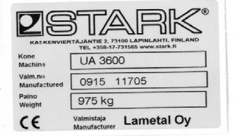 Ce-kyltti/tunnistuslaatta Ce-marking/ identification plate: Ce-märkning: Stark-tuotteissa on ce-kyltti kiinnitettynä koneessa näkyvälle paikalle.