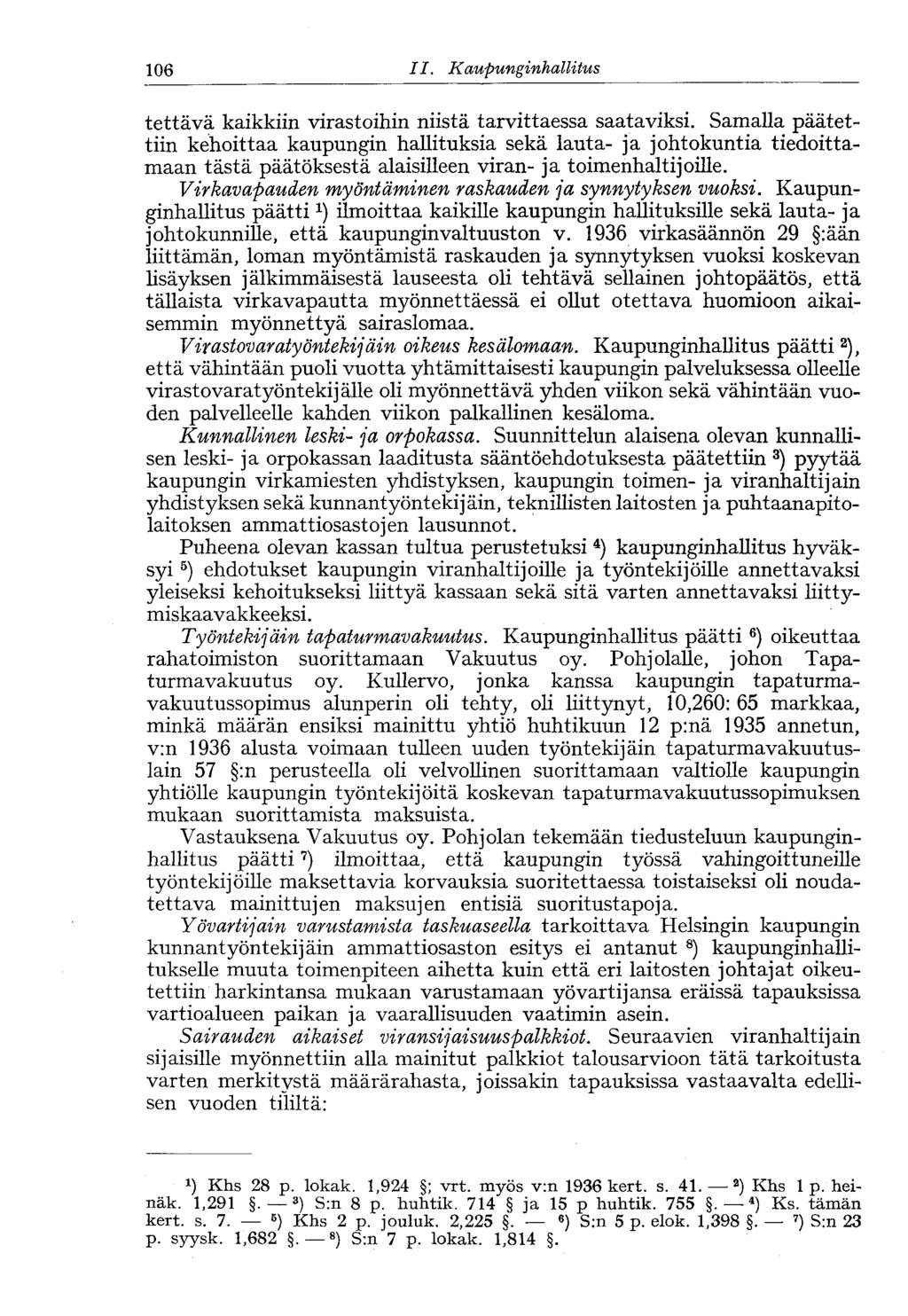 106 II. Kaupunginhallitus tettävä kaikkiin virastoihin niistä tarvittaessa saataviksi.