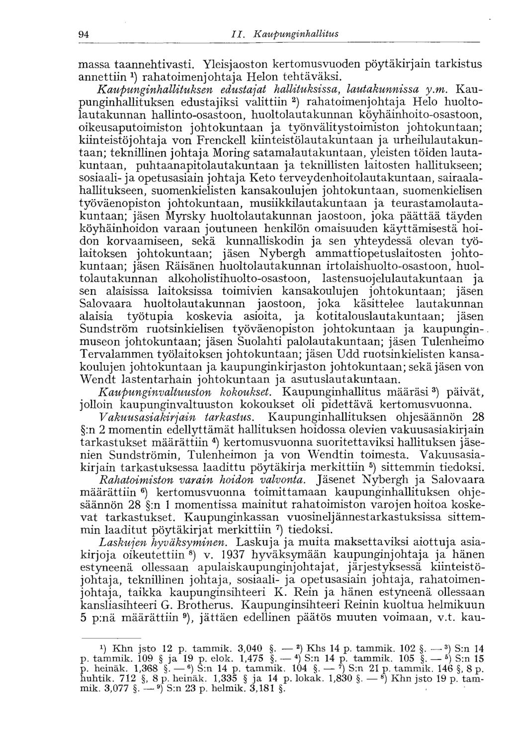 94 II. Kaupunginhallitus massa taannehtivasti. Yleisjaoston kertomusvuoden pöytäkirjain tarkistus annettiin rahatoimenjohtaja Helon tehtäväksi.