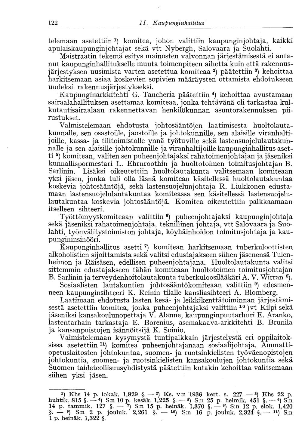 122 II. Kaupunginhallitus< 122 telemaan asetettiin x ) komitea, johon valittiin kaupunginjohtaja, kaikki apulaiskaupunginjohtajat sekä vtt Nybergh, Salovaara ja Suolahti.