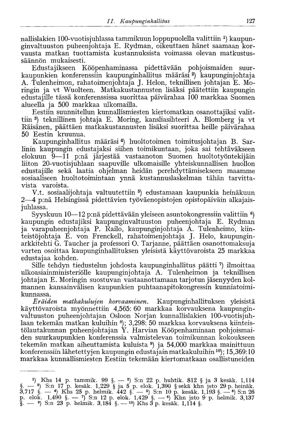 II. Kaupunginhallitus< 127 nallislakien 100-vuotisjuhlassa tammikuun loppupuolella valittiin x ) kaupunginvaltuuston puheenjohtaja E.
