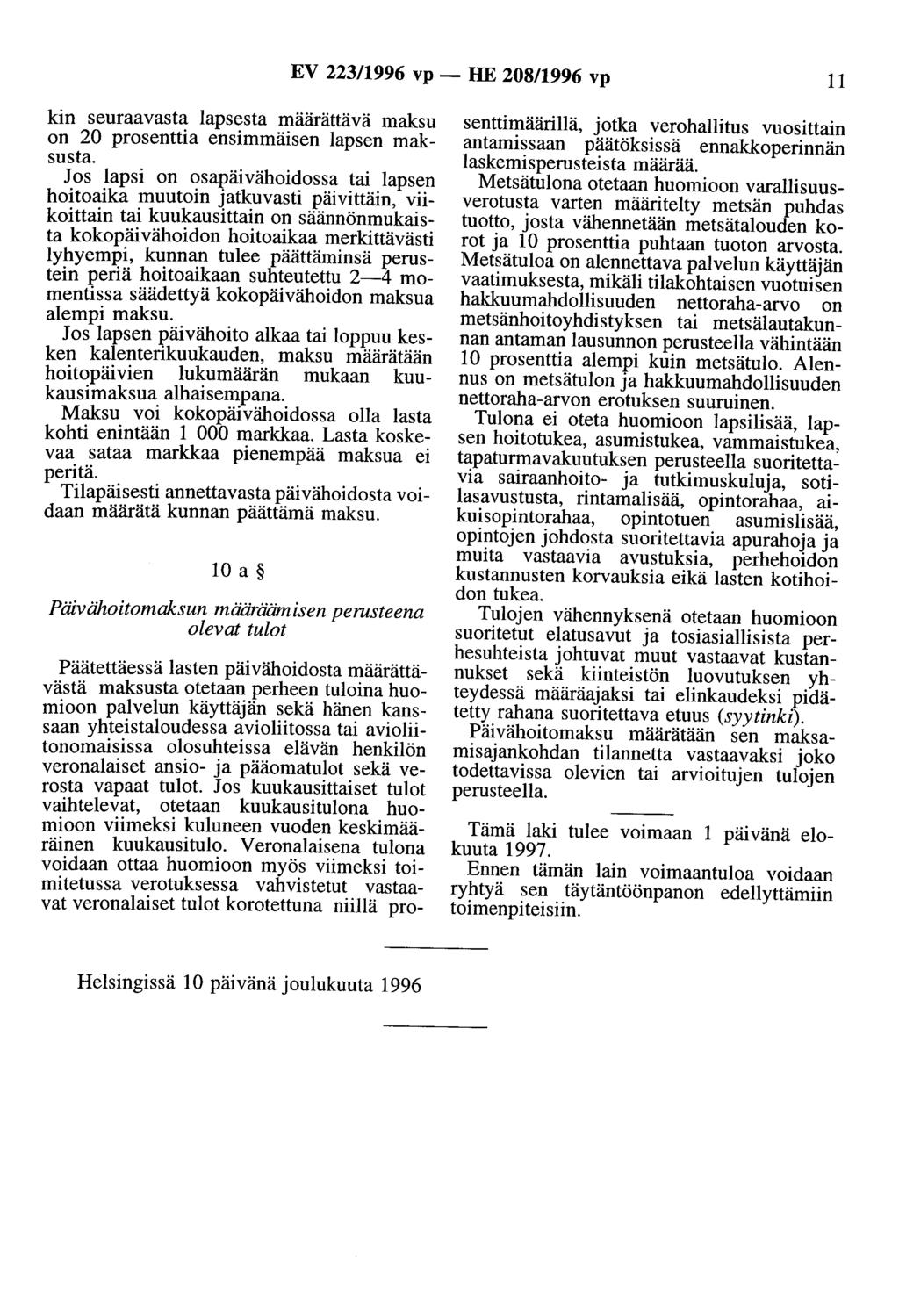 EV 22311996 vp - HE 208/1996 vp 11 kin seuraavasta lapsesta määrättävä maksu on 20 prosenttia ensimmäisen lapsen maksusta.