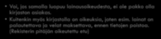 Lainaajarekisteristä Voi, jos samalla luopuu lainausoikeudesta, ei ole pakko olla kirjaston asiakas.