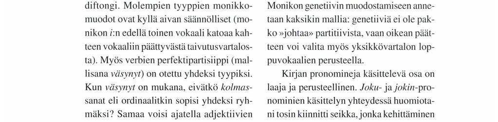 Myös verbien perfektipartisiippi (mallisana väsynyt) on otettu yhdeksi tyypiksi. Kun väsynyt on mukana, eivätkö kolmassanat eli ordinaalitkin sopisi yhdeksi ryhmäksi?