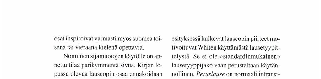 osat inspiroivat varmasti myös suomea toisena tai vieraana kielenä opettavia. Nominien sijamuotojen käytölle on annettu tilaa parikymmentä sivua.