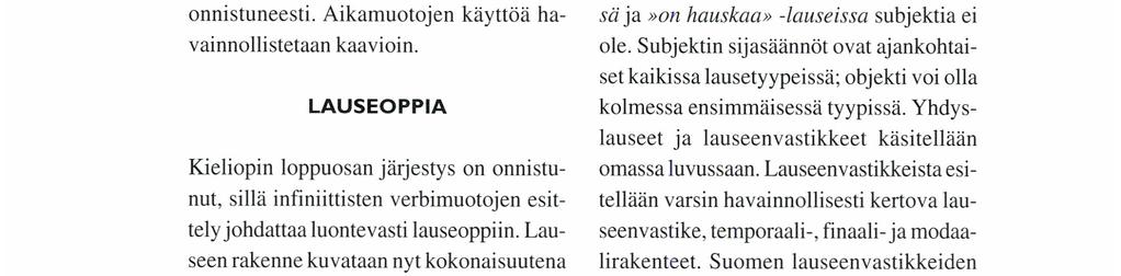 LAUSEOPPIA Kieliopin loppuosan järjestys on onnistunut, sillä infiniittisten verbimuotojen esittely johdattaa luontevasti lauseoppiin.