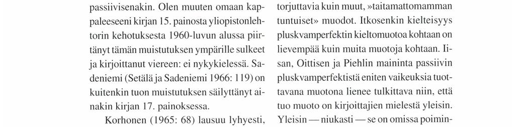 Sadeniemi (Setäläja Sadeniemi 1966: 1 19) on kuitenkin tuon muistutuksen säilyttänyt ainakin kirjan 17. painoksessa.