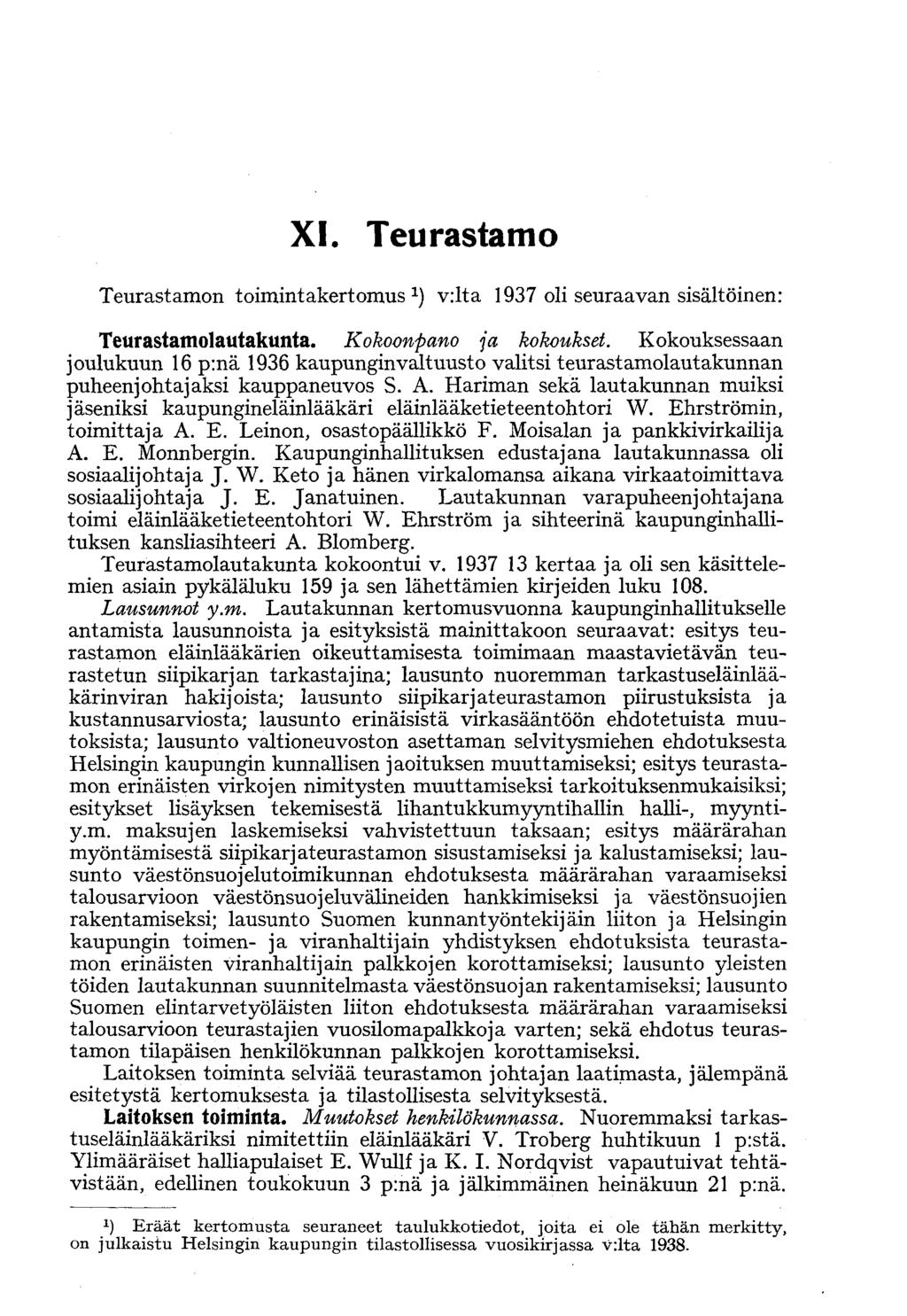 XI. Teurastamo Teurastamon toimintakertomus 1 ) v:lta 1937 oli seuraavan sisältöinen: Teurastamolautakunta. Kokoonpano ja kokoukset.