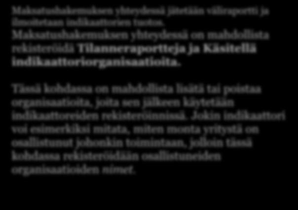 Väliraportti ja indikaattoriorganisaatiot Maksatushakemuksen yhteydessä jätetään väliraportti ja ilmoitetaan indikaattorien tuotos.