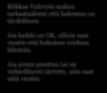 Jos kaikki on OK, silloin saat viestin että hakemus voidaan