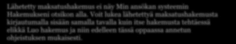 ) Lähetetty maksatushakemus ei näy Min ansökan systeemin Hakemukseni otsikon alla.