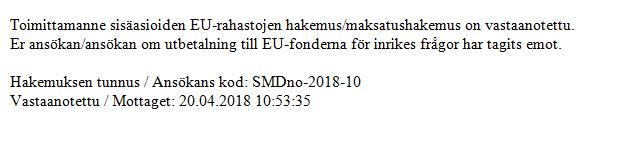 Vastaanottoilmoitus Hakemuksessa ilmoitettuihin sähköpostiosoitteisiin tulee onnistuneen lähetyksen merkiksi vastaanottoilmoitus.