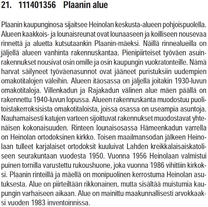 pienaloalueen kaavamääräys on vanhaa rakennusapaa säilyävä.