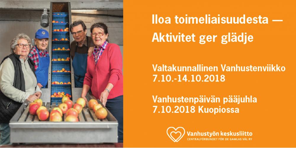 Valtakunnallinen vanhustenviikko 7-14.10.2018 Valtakunnallista vanhustenviikkoa vietetään 7.-14.10.2018 teemalla Iloa toimeliaisuudesta.