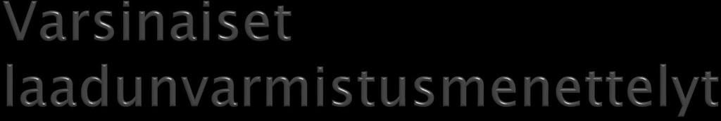Auditoinnit Validoinnit Ulkoinen laaduntarkkailu Poikkeamien kirjaaminen Kontrollit Konsultointi ja kaksoisluenta Uusintatarkastus