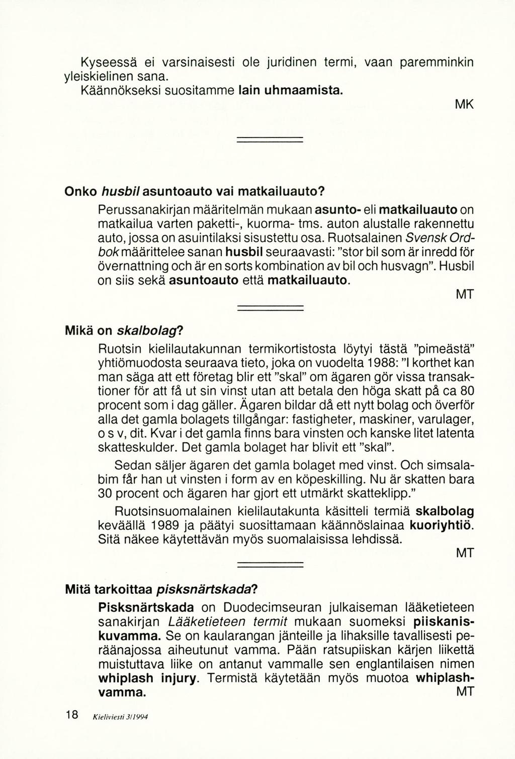 Kyseessä ei varsinaisesti ole juridinen termi, vaan paremminkin yleiskielinen sana. Käännökseksi suositamme lain uhmaamista. MK Onko husbi!asuntoauto vai matkailuauto?