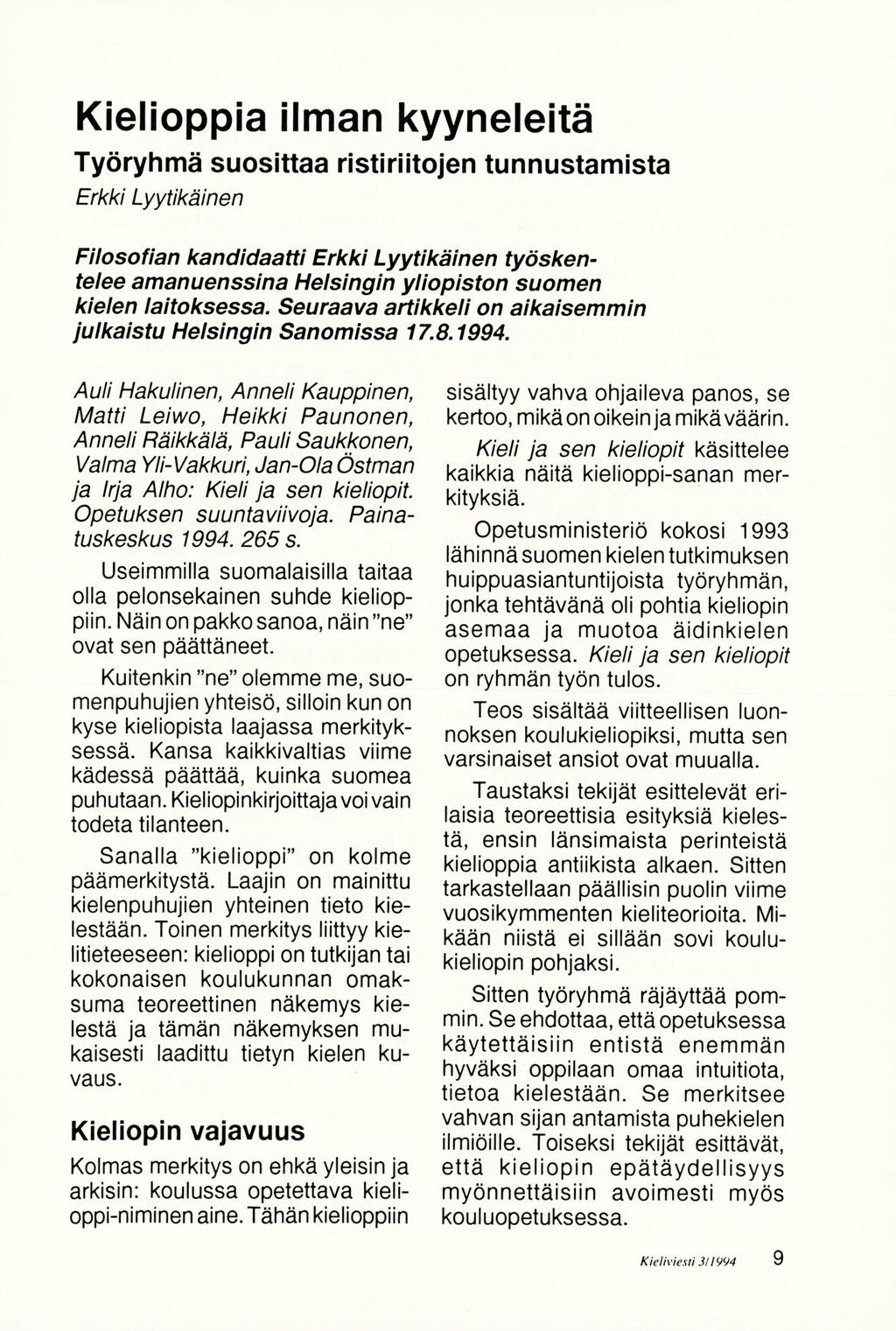 Kielioppia ilman kyyneleitä Työryhmä suosittaa ristiriitojen tunnustamista Erkki Lyytikäinen Filosof/an kandidaatti Erkk/ Lyyt/käinen työskente!