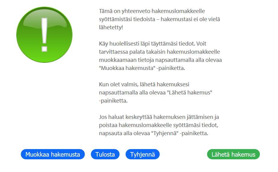 5 (Tähän kuva esikatselu painikkeesta) Järjestelmä näyttää tämän jälkeen yhteenvedon hakemuslomakkeelle tallennetuista tiedoista. Hakemuksen voi myös tulostaa Tulosta-painikkeen kautta.