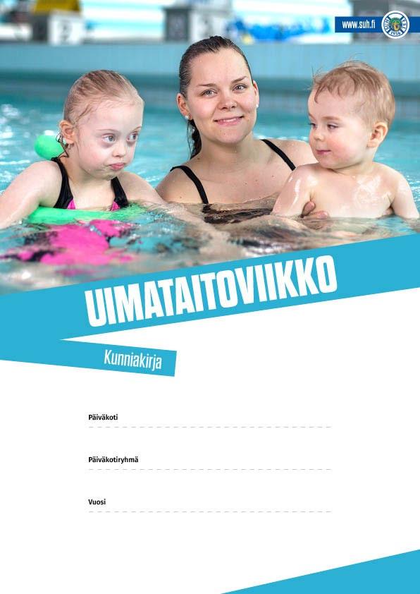 KUNNIAKIRJA KIRJE LASTEN KOTEIHIN TAVOITE Opettaja voi tulostaa muistoksi Uimataitoviikkoon osallistumisesta kunniakirjan päiväkodin seinälle.