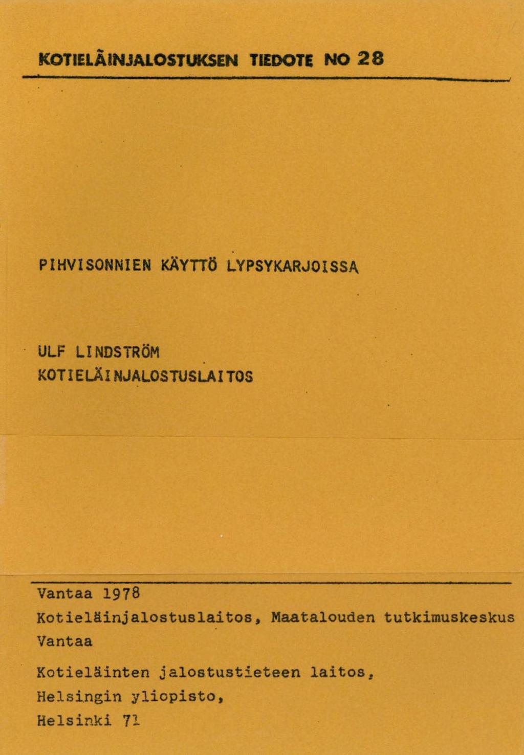 KOTIELÄINJALOSTUKSEN TIEDOTE NO 28 PIHVISONNIEN KÄYTTÖ LYPSYKARJOISSA ULF LINDSTRÖM KOTIELÄINJALOSTUSLAITOS Vantaa 1978