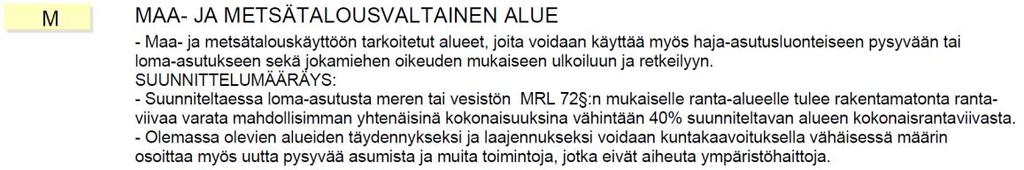 Nosto Consulting Oy 6 (13) Kaava-alueen likimääräinen sijainti maakuntakaavassa (suunnittelualue punaisella): Suunnittelualue on maakuntakaavassa maa- ja metsätalousvaltaista aluetta (M).