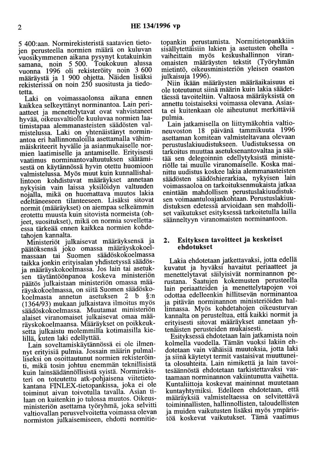 2 HE 134/1996 vp 5 400:aan. Normirekisteristä saatavien tietojen perusteella normien määrä on kuluvan vuosikymmenen aikana pysynyt kutakuinkin samana, noin 5 500.