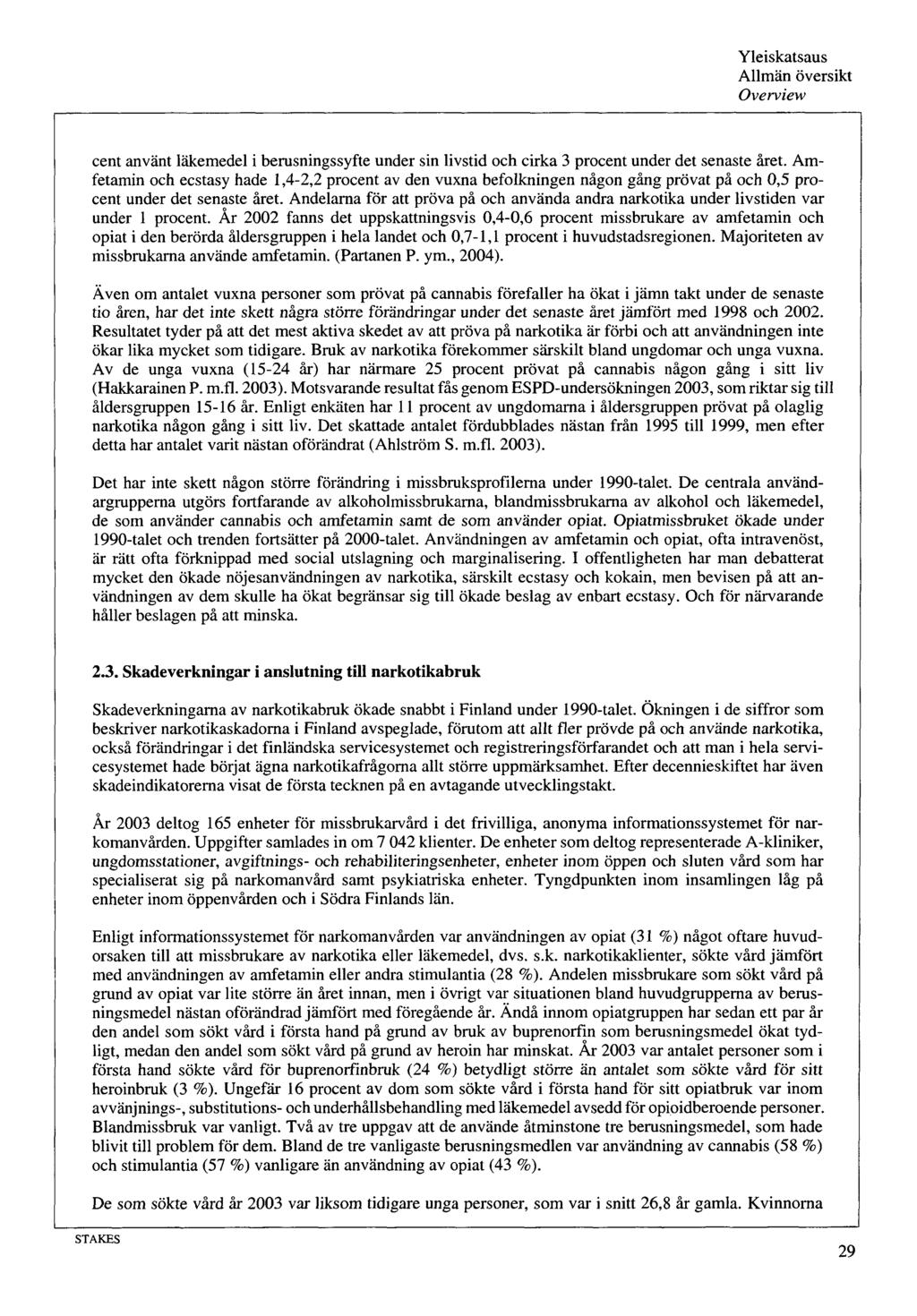 Yleiskatsaus Allmän översikt Overview cent använt läkemedel i berusningssyfte under sin livstid och cirka 3 procent under det senaste äret.