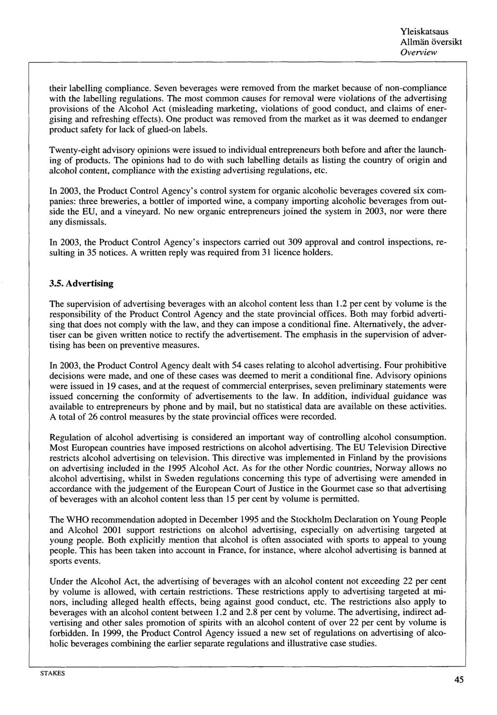 Yleiskatsaus Allmän översikt Overview their labelling compliance. Seven beverages were removed from the market because of non-compliance with the labelling regulations.