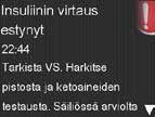 HÄLYTYS Kun laite antaa hälytyksen, se on havainnut vian, joka estää insuliinin annostelun. Et saa insuliinia. On tärkeää, että reagoit hälytykseen välittömästi.