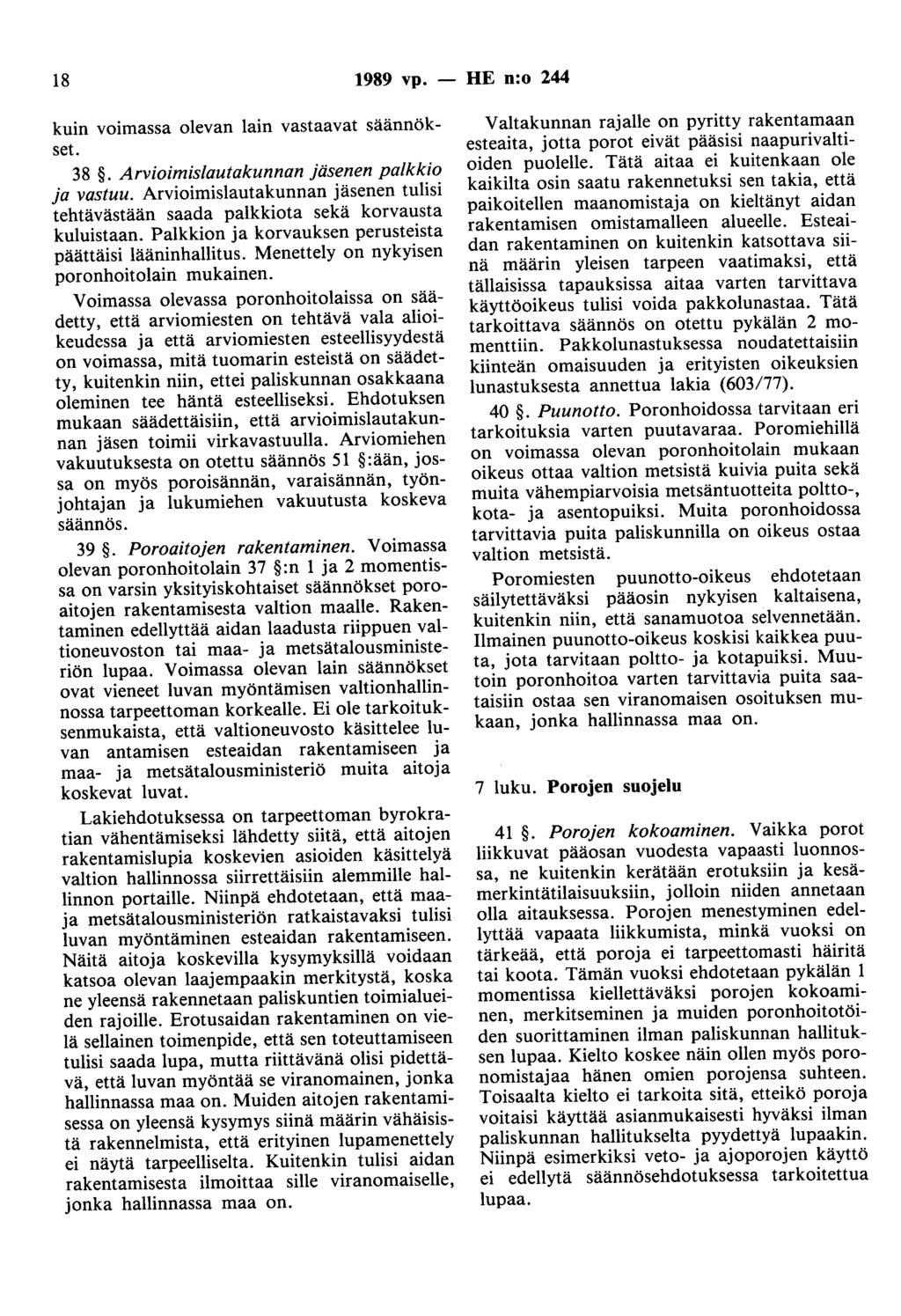 18 1989 vp. - HE n:o 244 kuin voimassa olevan lain vastaavat säännökset. 38. Arvioimislautakunnan jäsenen palkkio ja vastuu.