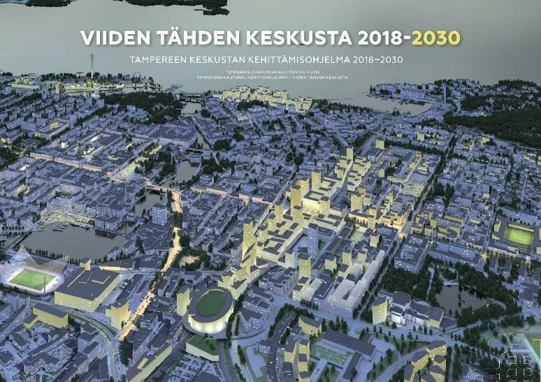 VIIDEN TÄHDEN KESKUSTA ON Merkittävä kaupunkistrategiaa toteuttava kehitysohjelma Kokonaisnäkemys keskustan kaupunkiympäristön ja toimintaympäristön tavoitteista ja niitä