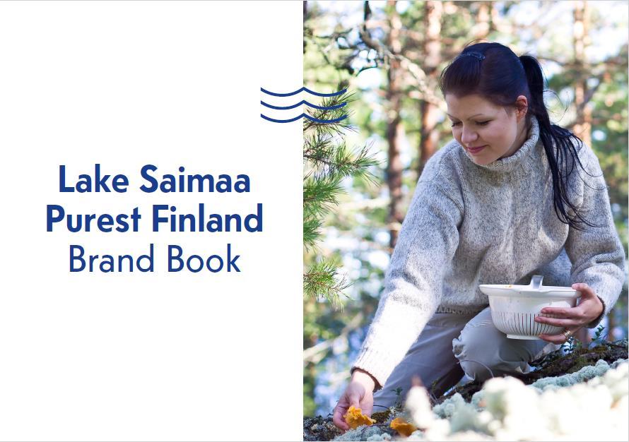 Lake Saimaa Purest Finland Yhtenäistämisen tavoitteet: Lisätä Saimaan alueen tunnettavuutta (awareness)