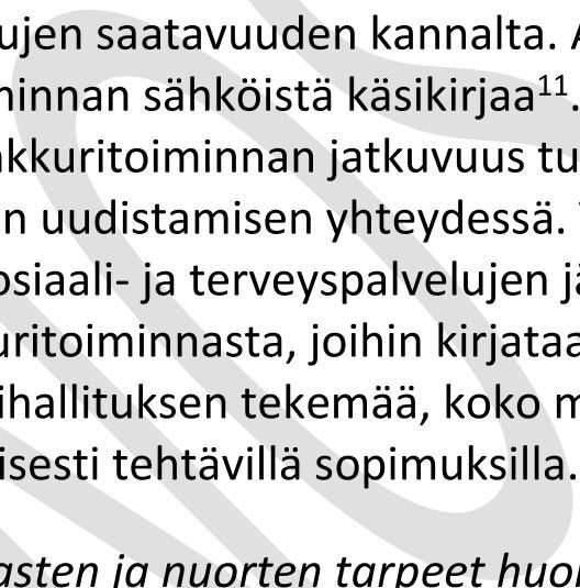 resurssit. Tarvittaessa Poliisihallituksen tekemää, koko maan kattavaa puitesopimusta voidaan täydentää paikallisesti tehtävillä sopimuksilla.