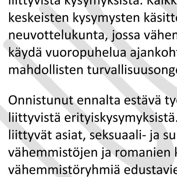 Vuorovaikutus edistää poliisi tiedonsaantia vähemmistöryhmien huolista, turvallisuusongelmista sekä siitä, mitkä seikat vaikuttavat eri vähemmistöryhmien turvallisuuteen ja turvattomuuden tunteeseen.