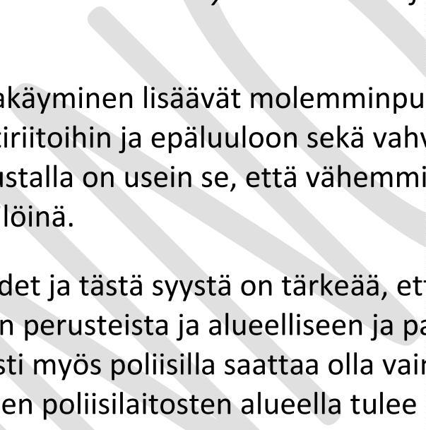 lisäävät molemminpuolista ymmärrystä. Näiden puuttuminen johtaa usein ristiriitoihin ja epäluuloon sekä vahvistaa kielteisiä ennakkoasenteita.