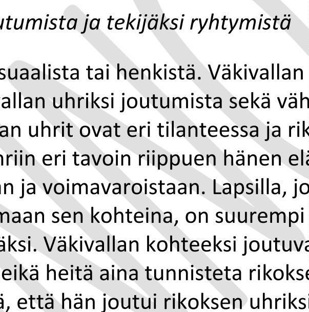 Strategiset linjaukset Poliisi ennalta estetään väkivallan uhriksi joutumista ja tekijäksi ryhtymistä Väkivalta voi olla fyysistä, seksuaalista tai henkistä.