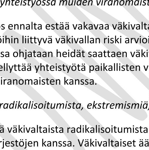 lisääntymisestä. Toiminnassa uhri ohjataan palveluiden piiriin. Parhaimmillaan myös tekijä pääsee väkivallan katkaisupalvelujen piiriin.