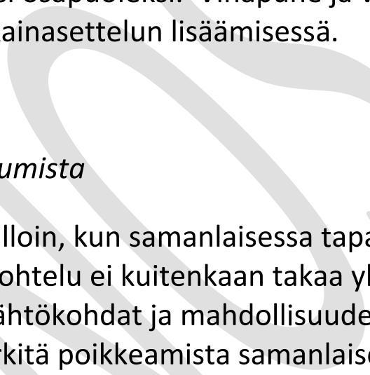 Yhdenvertaisuuden toteutuminen voi merkitä poikkeamista samanlaisen kohtelun periaatteesta, jotta heikommassa asemassa olevien ryhmien tosiasiallinen yhdenvertaisuus toteutuisi.