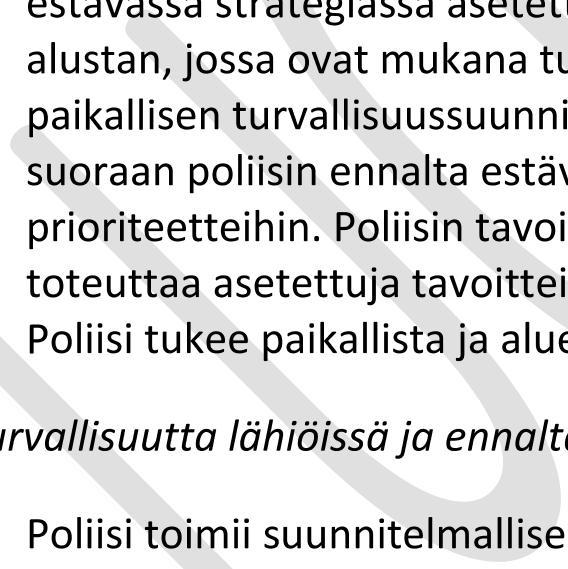Poliisi toimii yhteistyössä muiden viranomaisten, järjestöjen ja asukkaiden kanssa saadakseen ennakoivaa tietoa eri väestöryhmien välisten jännitteiden lisääntymisestä.