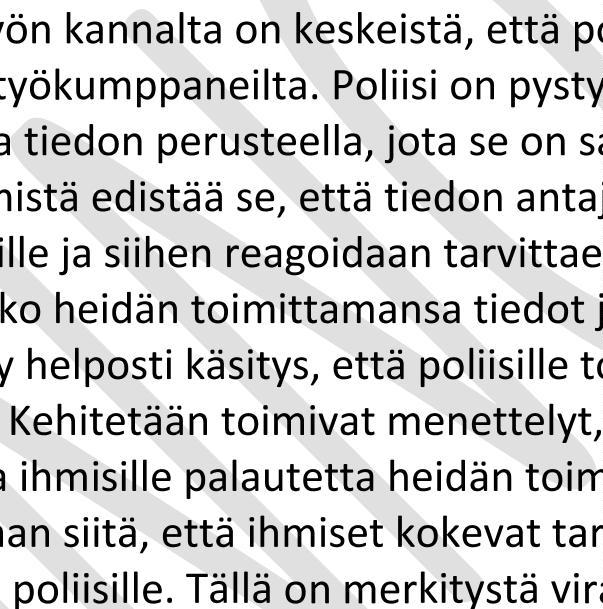 Poliisi antaa palautetta siitä, miten sille toimitetut tiedot ja havainnot on otettu huomioon Tehokkaan ennalta estävän työn kannalta on keskeistä, että poliisi saa tietoja ja havaintoja