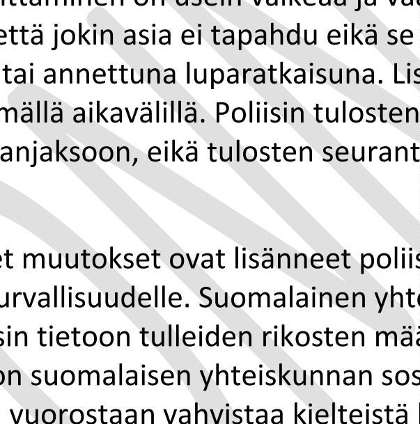 Keskeisimmät ennalta estävän työn haasteet ovat sen vähäiset resurssit ja asenteet, joiden mukaan ennalta estävä työ olisi vähempiarvoista työtä verrattuna poliisin muihin tehtäviin.